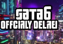 《GTA6》官宣延期